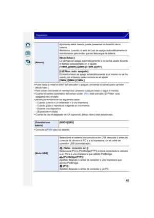 Page 4848
Preparación
•Pulse hasta la mitad el botón del obturador o apague y encienda la cámara para cancelar 
[Modo hiber.].
•Para volver a encender el monitor/visor, presione cualquier botón o toque el monitor.•Cuando el cambio automático del sensor ocular  (P54) está activado, [LVF/Mon. auto. 
apagado] está anulado.
•[Ahorro] no funciona en los siguientes casos.–Cuando conecta a un ordenador o a una impresora
–Cuando graba o reproduce imágenes en movimiento–Durante una diapositiva–[Exposición multiple]...
