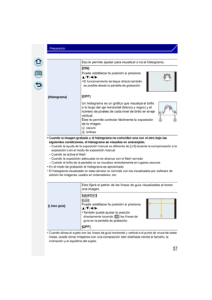 Page 5757
Preparación
•Cuando la imagen grabada y el histograma no coinciden una con el otro bajo las 
siguientes condiciones, el histograma se visualiza en anaranjado.
–Cuando la ayuda de la exposición manual es diferente de [n0] durante la compensación a la 
exposición o en el modo de exposición manual
–Cuando se activa el flash–Cuando la exposición adecuada no se alcanza con el flash cerrado–Cuando el brillo de la pantalla no se visualiza correctamente en lugares oscuros
•En el modo de grabación el...