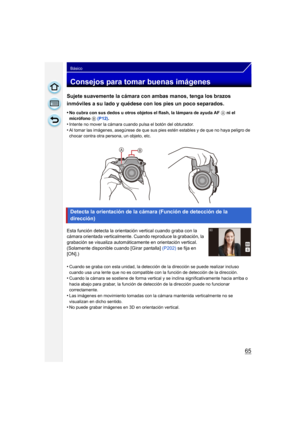 Page 6565
Básico
Consejos para tomar buenas imágenes
Sujete suavemente la cámara con ambas manos, tenga los brazos 
inmóviles a su lado y quédese con los pies un poco separados.
•No cubra con sus dedos u otros objetos el flash, la lámpara de ayuda AF A ni el 
micrófono  B (P12) .
•Intente no mover la cámara cuando pulsa el botón del obturador.
•Al tomar las imágenes, asegúrese de que sus pies estén estables y de que no haya peligro de 
chocar contra otra persona, un objeto, etc.
Esta función detecta la...