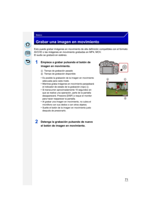 Page 7171
Básico
Grabar una imagen en movimiento
Esto puede grabar imágenes en movimiento de alta definición compatibles con el formato 
AVCHD o las imágenes en movimiento grabadas en MP4, MOV.
El audio se grabará en estéreo.
1Empiece a grabar pulsando el botón de 
imagen en movimiento.
ATiempo de grabación pasado
B Tiempo de grabación disponible
•Es posible la grabación de la imagen en movimiento 
adecuada para cada modo.
•Mientras graba imágenes en movimiento parpadeará 
el indicador de estado de la grabación...