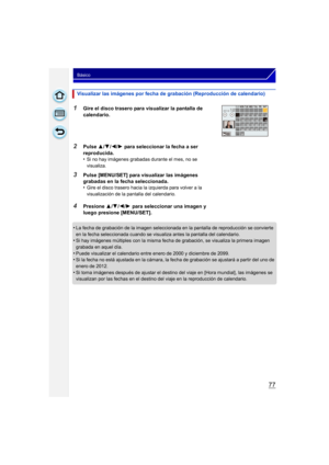 Page 7777
Básico
•La fecha de grabación de la imagen seleccionada en la pantalla de reproducción se convierte 
en la fecha seleccionada cuando se visualiza antes la pantalla del calendario.
•Si hay imágenes múltiples con la misma fecha de grabación, se visualiza la primera imagen 
grabada en aquel día.
•Puede visualizar el calendario entre enero de 2000 y diciembre de 2099.•Si la fecha no está ajustada en la cámara, la fecha de grabación se ajustará a partir del uno de 
enero de 2012.
•Si toma imágenes después...