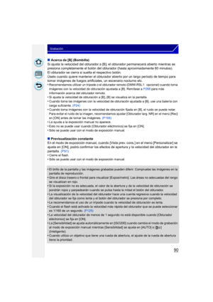 Page 9090
Grabación
∫Acerca de [B] (Bombilla)
Si ajusta la velocidad del obturador a [B], el obturador permanecerá abierto mientras se 
presiona completamente el botón del obt urador (hasta aproximadamente 60 minutos).
El obturador se cierra si suelta el respectivo botón.
Úselo cuando quiere mantener el obturador abi erto por un largo período de tiempo para 
tomar imágenes de fuegos artificiales, un escenario nocturno etc.
•
Recomendamos utilizar un trípode o el obturador  remoto (DMW-RSL1:  opcional) cuando...