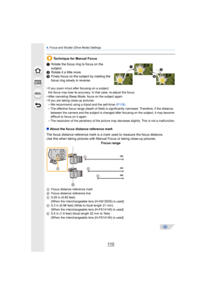 Page 1104. Focus and Shutter (Drive Mode) Settings
110
Technique for Manual Focus
1 Rotate the focus ring to focus on the 
subject.
2 Rotate it a little more.
3 Finely focus on the subject by rotating the 
focus ring slowly in reverse.
•
If you zoom in/out after focusing on a subject, 
the focus may lose its accuracy. In that case, re-adjust the focus.
•After canceling Sleep Mode, focus on the subject again.•If you are taking close-up pictures:
–We recommend using a tripod and the self-timer  (P118).–The...