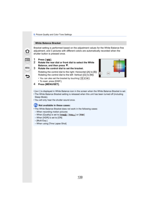 Page 139139
5. Picture Quality and Color Tone Settings
Bracket setting is performed based on the adju stment values for the White Balance fine 
adjustment, and 3 pictures with different co lors are automatically recorded when the 
shutter button is pressed once.
1Press [ ].2Rotate the rear dial or front dial to select the White 
Balance, and then press  4.
3Rotate the control dial to set the bracket.
Rotating the control dial to the right: Horizontal ([A] to [B])
Rotating the control dial to the left: Vertical...