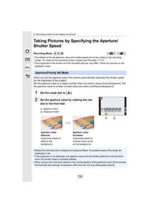 Page 1506. Recording Suited for the Subject and Scene
150
Taking Pictures by Specifying the Aperture/
Shutter Speed
•The effects of the set aperture value and shutter speed will not be visible on the recording 
screen. To check on the recording screen, please use [Preview].  (P155)
•The brightness of the screen and the recorded pictures may differ. Check the pictures on the 
playback screen.
When you set the aperture value, the camera automatically optimizes the shutter speed 
for the brightness of the subject....