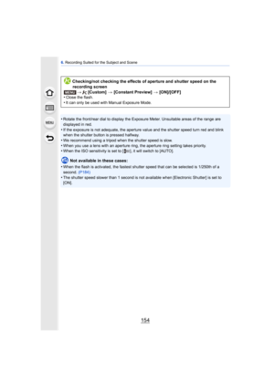 Page 1546. Recording Suited for the Subject and Scene
154
•Rotate the front/rear dial to display the Exposure Meter. Unsuitable areas of the range are 
displayed in red.
•If the exposure is not adequate, the aperture value and the shutter speed turn red and blink 
when the shutter button is pressed halfway.
•We recommend using a tripod when the shutter speed is slow.•When you use a lens with an aperture ring, the aperture ring setting takes priority.•When the ISO sensitivity is set to [ ], it will switch to...