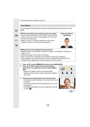 Page 175175
6. Recording Suited for the Subject and Scene
You can register information such as names and birthdays for face images of up to 6 
people.
1Press  3/4 to select [MEMORY] and then press [MENU/SET].2Press  3/4 /2 /1  to select the Face Recognition 
frame that is not registered, and then press [MENU/
SET].
•
[New] will not display if there are 6 people already 
registered. Delete a person already registered to register a 
new person.
3Take the picture adjusting the face with the guide.
•Confirmation...