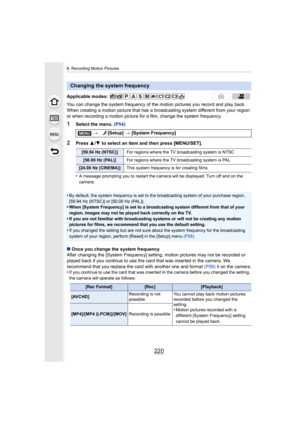 Page 2208. Recording Motion Pictures
220
You can change the system frequency of the motion pictures you record and play back. 
When creating a motion picture that has a broadc asting system different from your region 
or when recording a motion picture for a film, change the system frequency.
1Select the menu.  (P54)
2Press 3/4  to select an item and then press [MENU/SET].
•
A message prompting you to restart the camera will be displayed. Turn off and on the 
camera.
•By default, the system fr equency is set to...