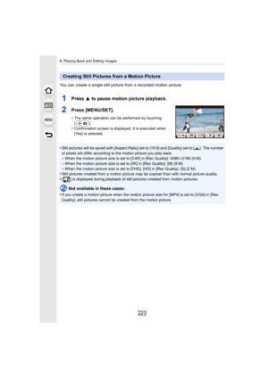 Page 223223
9. Playing Back and Editing Images
You can create a single still picture from a recorded motion picture.
1Press  3 to pause motion picture playback.
2Press [MENU/SET].
•The same operation can be performed by touching 
[].
•Confirmation screen is displayed. It is executed when 
[Yes] is selected.
•Still pictures will be saved with [Aspect Ratio] set to [16:9] and [Quality] set to [ ›]. The number 
of pixels will differ according to the motion picture you play back.
–When the motion picture size is set...