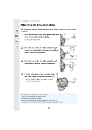 Page 262. Getting Started/Basic Operations
26
Attaching the Shoulder Strap
•We recommend attaching the shoulder strap when using the camera to prevent it from 
dropping.
1Pass the shoulder strap through the shoulder 
strap eyelet on the camera body.
A : Shoulder strap eyelet
2Pass the end of the shoulder strap through 
the ring in the direction of the arrow and then 
pass it through the stopper.
3Pass the end of the shoulder strap through 
the hole on the other side of the stopper.
4Pull the other side of the...
