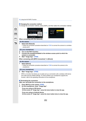 Page 26210. Using the Wi-Fi/NFC Function
262
∫Changing the connection method
To change the connection method,  press [DISP.], and then select the connection method.
When connecting with [Via Network]:
1Select [Via Network].
•Follow the connection procedure described on  P293 to connect the camera to a wireless 
access point.
2Turn on the Wi-Fi function.3Connect the smartphone/tablet to the wireless access point to which the 
camera is connected.
4Start “ Image App ”.  (P258)
When connecting with [WPS...