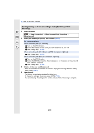 Page 27010. Using the Wi-Fi/NFC Function
270
1Select the menu.
2Select [Via Network] or [Direct], and connect. (P292)
3Select a device you want to connect.
•When the connection is complete, the screen is displayed. To change the send setting, 
press [DISP.].  (P301)
4Take pictures.
•The pictures are sent automatically after taking them.•To change the setting or disconnect, press [Wi-Fi].  (P256)
You cannot change the settings while sending pictures. Wait until sending is complete.
Sending an image each time a...