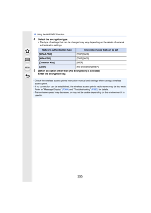 Page 295295
10. Using the Wi-Fi/NFC Function
4Select the encryption type.
•The type of settings that can be changed may vary depending on the details of network 
authentication settings.
5(When an option other than [No Encryption] is selected)
Enter the encryption key.
•
Check the wireless access points instruction manual and settings when saving a wireless 
access point.
•If no connection can be established, the wireless access point’s radio waves may be too weak.
Refer to “Message Display”  (P364)  and...