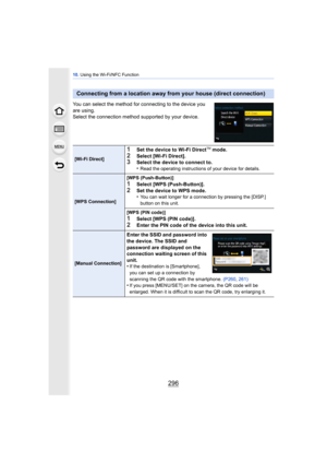 Page 29610. Using the Wi-Fi/NFC Function
296
You can select the method for connecting to the device you 
are using.
Select the connection method  supported by your device.
Connecting from a location away from your house (direct connection)
[Wi-Fi Direct]
1Set the device to Wi-Fi DirectTM mode.2Select [Wi-Fi Direct].3Select the device to connect to.
•Read the operating instructions of your device for details.
[WPS Connection][WPS (Push-Button)]
1Select [WPS (Push-Button)].2Set the device to WPS mode.
•You can...