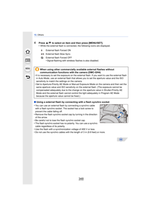 Page 34813. Others
348
4Press  3/4  to select an item and then press [MENU/SET].
•While the external flash is connected, the following icons are displayed.
∫ Using a external flash by connecting with a flash synchro socket
•
You can use an external flash by connecting a synchro cable 
with a flash synchro socket. The socket has a lock screw to 
prevent the cable falling off.
•Remove the flash synchro socket cap by turning in the direction 
of the arrow.
•Be careful not to lose the flash synchro socket cap.•The...