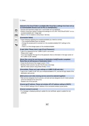 Page 367367
13. Others
[Upload to the Cloud Folder is available after Cloud Sync settings have been set up 
on downloadable devices such as PCs or smartphones.]
•
Devices that download images from a cloud folder are not registered.
•Perform Cloud Sync setting. Configure the settings on a PC with “ PHOTOfunSTUDIO ” or on a 
smartphone/tablet with “ Image App ”.
Refer to P284  for details on [Cloud Sync. Service].
[Connection failed]
•
Check following regarding the smartphones/tablet you intend to connect.–The...