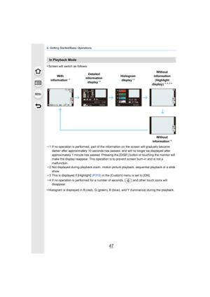 Page 4747
2. Getting Started/Basic Operations
•Screen will switch as follows:
¢ 1 If no operation is performed, part of the information on the screen will gradually become 
darker after approximately 10 seconds has passed, and will no longer be displayed after 
approximately 1 minute has passed. Pressing t he [DISP.] button or touching the monitor will 
make the display reappear. This operation is to prevent screen burn-in and is not a 
malfunction.
¢ 2 Not displayed during playback zoom, motion picture...