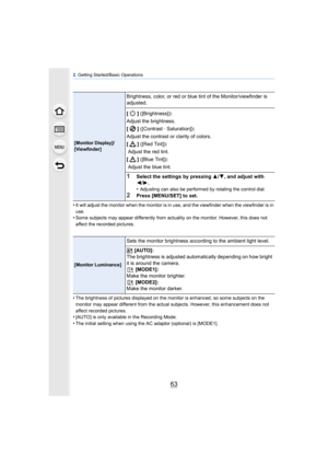Page 6363
2. Getting Started/Basic Operations
•It will adjust the monitor when the monitor is in  use, and the viewfinder when the viewfinder is in 
use.
•Some subjects may appear differently from actua lity on the monitor. However, this does not 
affect the recorded pictures.
•The brightness of pictures displayed on the monitor is enhanced, so some subjects on the 
monitor may appear different from the actual subjects. However, this enhancement does not 
affect recorded pictures.
•[AUTO] is only available in...