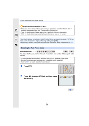 Page 944. Focus and Shutter (Drive Mode) Settings
94
•When the brightness is insufficient for [AFF] or  [AFC], the camera will operate as if [AFS] has 
been set. In this case, the display will change to the yellow [AFS].
•Depending on the lens used, [AFF] and [AFC] may not operate. Refer to the website on  P21.
This allows the focusing method that suits the positions and number of the subjects to be 
selected.
1Press  [].
2Press  2/1 to select AF Mode and then press 
[MENU/SET].
When recording using [AFF],...