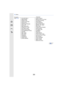 Page 369369
13. Others
[Custom][Highlight]
(
≠P377 ) [Cust.Set Mem.] [Zebra Pattern]
[Silent Mode] [Monochrome Live View]
[AF/AE Lock] [Constant Preview]
[AF/AE Lock Hold] [Expo.Meter]
[Shutter AF] [LVF Disp.Style]
[Half Press Release] [Monitor Disp. Style]
[Quick AF] [Monitor Info. Disp.]
[Eye Sensor AF] [Rec Area]
[Pinpoint AF Time] [Video-Priority Display]
[AF Assist Lamp] [Auto Review]
[Direct Focus Area] [Fn Button Set]
[Focus/Release Priority] [Q.MENU]
[AF+MF] [Dial Set.]
[MF Assist] [Video Button]
[MF...