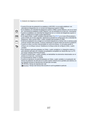 Page 217217
8. Grabación de imágenes en movimiento
•Cuando [Formato de grabación] se establece a [AVCHD], no se puede establecer una 
velocidad de fotogramas con un número de fotogramas superior a 60fps.
•Si se establece una velocidad de fotogramas superior a 60fps cuando [Teleconv. ext.] en el menú 
[Im. movimiento] se establece a [ON], [Teleconv. ext.] se cancelará en el menú [Im. movimiento].
•Cuando se establece una velocidad de fotogramas con un número de fotogramas superior a 
60fps, la calidad de la...