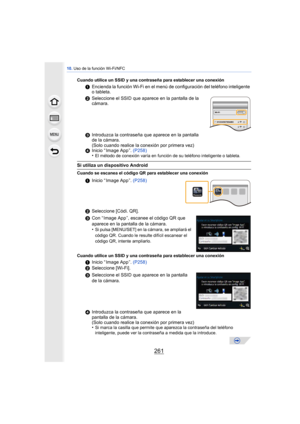 Page 261261
10. Uso de la función Wi-Fi/NFC
Cuando utilice un SSID y una contraseña para establecer una conexión
1 Encienda la función Wi-Fi en el menú de configuración del teléfono inteligente 
o tableta.
2 Seleccione el SSID que aparece en la pantalla de la 
cámara.
3 Introduzca la contraseña que aparece en la pantalla 
de la cámara. 
(Solo cuando realice la conexión por primera vez)
4 Inicio “ Image App ”. (P258)
•
El método de conexión varía en función de su teléfono inteligente o tableta.
Si utiliza un...