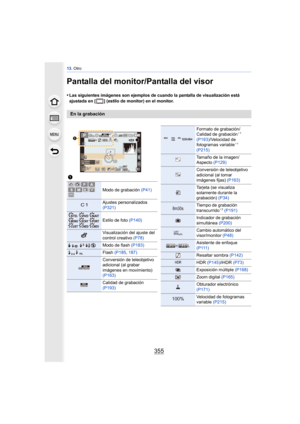 Page 355355
13. Otro
Pantalla del monitor/Pantalla del visor
•Las siguientes imágenes son ejemplos de cuando la pantalla de visualización está 
ajustada en [ ] (estilo de monitor) en el monitor.
En la grabación
1
Modo de grabación (P41)
Ajustes personalizados 
(P321)
Estilo de foto  (P140)
Visualización del ajuste del 
control creativo  (P78)
‰ŒModo de flash (P183)
Flash (P185, 187)
Conversión de teleobjetivo 
adicional (al grabar 
imágenes en movimiento) 
(P163)
Calidad de grabación 
(P193)...