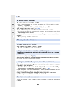 Page 40613. Otro
406
•¿Su teléfono inteligente es compatible con NFC?
> Esta unidad puede usarse con terminales compatibles con NFC a través de Android (SO 
versión 2.3.3 o posterior).
•Asegúrese de que la función NFC de su teléfono inteligente esté en ON.
•¿Está ajustado [Operación NFC] a [OFF]?  (P302)•Algunos teléfonos inteligentes no pueden comprobarse simplemente al tocarlos. 
>Si no se reconoce la cámara incluso después de tocarla, cambie las posiciones e inténtelo 
nuevamente tocándolos despacio.
•Si la...