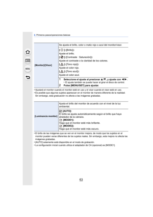 Page 6363
2. Primeros pasos/operaciones básicas
•Ajustará el monitor cuando el monitor esté en uso y el visor cuando el visor esté en uso.•Es posible que algunos sujetos aparezcan en el monitor de manera diferente de la realidad. 
Sin embargo, esta graduación no afecta a las imágenes grabadas.
•El brillo de las imágenes que se ven en el monitor mejora, de modo que los sujetos en el 
monitor pueden verse diferentes de los sujetos reales. Sin embargo, esta mejora no afecta las 
imágenes grabadas.
•[AUTO]...