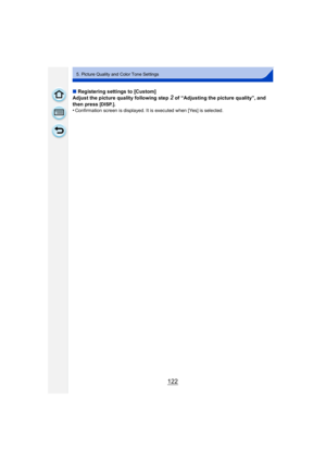 Page 122122
5. Picture Quality and Color Tone Settings
∫Registering settings to [Custom]
Adjust the picture quality following step 
2 of “Adjusting the picture quality”, and 
then press 
[DISP.].•Confirmation screen is displayed. It is executed when [Yes] is selected. 