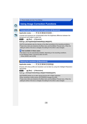 Page 130130
5. Picture Quality and Color Tone Settings
Using Image Correction Functions
Applicable modes: 
Contrast and exposure are compensated when the brightness difference between the 
background and subject is great, etc.
Settings: [AUTO]/[HIGH]/[STANDARD]/[LOW]/[OFF]
•
[AUTO] automatically sets the intensity of the effect according to the recording conditions.
•Those menu items are shared by the [Rec] menu and the [Motion Picture] menu. When the 
setting for either of the two is changed, the setting for...