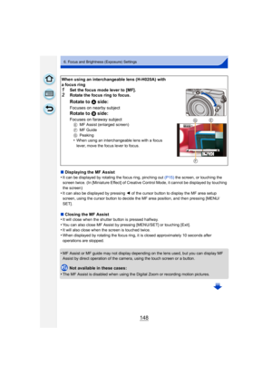 Page 148148
6. Focus and Brightness (Exposure) Settings
∫Displaying the MF Assist
•It can be displayed by rotating the focus ring, pinching out  (P15) the screen, or touching the 
screen twice. (In [Miniature Effect] of Creative Control Mode, it cannot be displayed by touching 
the screen)
•It can also be displayed by pressing  2 of the cursor button to display the MF area setup 
screen, using the cursor button to decide the MF area position, and then pressing [MENU/
SET] .
∫ Closing the MF Assist
•It will close...