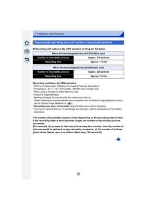 Page 2626
2. Preparations before Recording
∫Recording still pictures (By CIPA standard in Program AE Mode)
Recording conditions by CIPA standard
•
CIPA is an abbreviation of [Camera & Imaging Products Association].•Temperature: 23 oC (73.4 o F)/Humidity: 50%RH when monitor is on.
•When using a Panasonic SDHC Memory Card.
•Using the supplied battery.•Starting recording 30 seconds after the camera is turned on.
(When attaching an interchangeable lens compatible with the Optical Image Stabilizer function, 
set the...