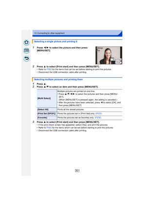 Page 301301
13. Connecting to other equipment
1Press 3.
2Press  3/4 to select an item and then press [MENU/SET].
3Press  3 to select [Print start] and then press [MENU/SET].
•If the print check screen has appeared, select [Yes], and print the pictures.•Refer to P302  for the items which can be set before starting to print the pictures.
•Disconnect the USB connection cable after printing.
Selecting a single picture and printing it
1Press 2/1 to select the picture and then press 
[MENU/SET].
2Press  3 to select...