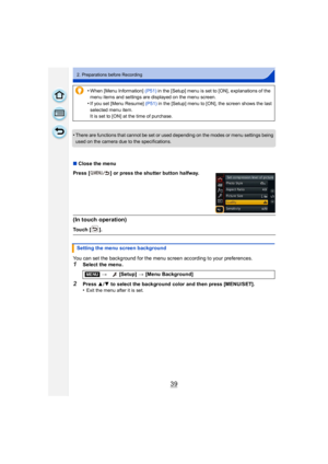 Page 3939
2. Preparations before Recording
•There are functions that cannot be set or used depending on the modes or menu settings being 
used on the camera due to the specifications.
You can set the background for the menu screen according to your preferences.1Select the menu.
2Press 3/4 to select the background color and then press [MENU/SET].
•Exit the menu after it is set.
•When [Menu Information]  (P51) in the [Setup] menu is set to [ON], explanations of the 
menu items and settings are displayed on the...