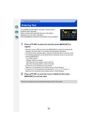 Page 5454
2. Preparations before Recording
Entering Text
It is possible to enter babies’ and pets’ names and the 
locations when recording.
When a screen that looks like the one on the right is 
displayed, you can enter characters.
(Only alphabetical characters and symbols can be entered.)
1Press 3/4 /2 /1 to select text and then press [MENU/SET] to 
register.
•Move the cursor to [ ] and then press [MENU/SET] to switch text between [A] 
(capitals), [a] (lower case), [1] (numbers) and [&] (special characters)....