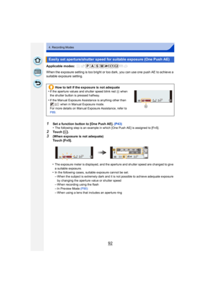 Page 9292
4. Recording Modes
Applicable modes: 
When the exposure setting is too bright or too dark, you can use one push AE to achieve a 
suitable exposure setting.•
The exposure meter is displayed, and the aperture and shutter speed are changed to give 
a suitable exposure.
•In the following cases, suitable exposure cannot be set.
–When the subject is extremely dark and it is not possible to achieve adequate exposure 
by changing the aperture value or shutter speed
–When recording using the flash
–In Preview...