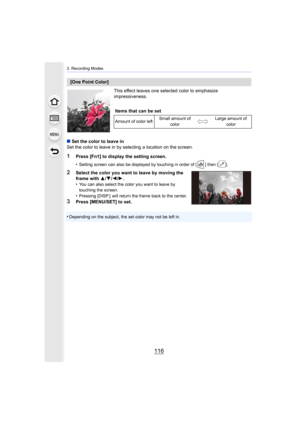 Page 1163. Recording Modes
116
This effect leaves one selected color to emphasize 
impressiveness.
∫ Set the color to leave in
Set the color to leave in by selecting a location on the screen .
1Press [Fn1] to display the setting screen.
•
Setting screen can also be displayed by touching in order of [ ] then [ ].
2Select the color you want to leave by moving the 
frame with 3/4/2 /1 .
•
You can also select the color you want to leave by 
touching the screen.
•Pressing [DISP.]  will return the frame back to the...