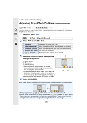 Page 1264. Picture Quality and Color Tone Settings
126
Adjusting Bright/Dark Portions ([Highlight Shadow])
You can adjust the brightness of bright and dark portions on an image while checking the 
brightness on the screen.
1Select the menu. (P57)
2Press  2/1 to select the item.
3Rotate the rear dial to adjust the brightness 
of bright/dark portions.
A Bright portion
B Dark portion
C Preview display
•Each time the rear dial is pressed, the camera 
switches between adjusting bright areas operation, 
and adjusting...