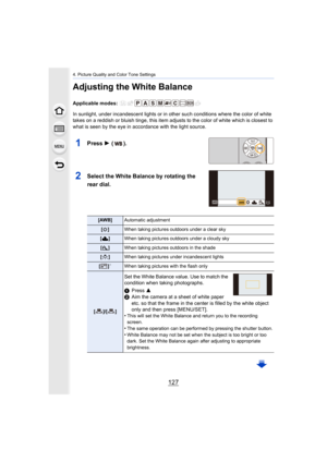 Page 127127
4. Picture Quality and Color Tone Settings
Adjusting the White Balance
Applicable modes: 
In sunlight, under incandescent lights or in other such conditions where the color of white 
takes on a reddish or bluish tinge, this item adjusts to the co lor of white which is closest to 
what is seen by the eye in acc ordance with the light source.
1Press 1 ( ).
2Select the White Balance by rotating the 
rear dial.
[AWB] Automatic adjustment
[V ] When taking pictures outdoors under a clear sky
[Ð ] When...