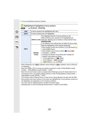 Page 1585. Focus and Brightness (Exposure) Settings
158
Highlighting/not highlighting in-focus portions
•
When [Peaking] is set, [ ] ([Detect Level]: [HIGH]) or [ ] ([Dete ct Level]: [LOW]) will 
be displayed.
•Each time [ ] in [ ] is touched, the setting is switched in order  of [ON] ([Detect Level]: [LOW]) > [ON] ([Detect Level]: [HIGH]) > [OFF].•Each time the set function button is pressed when [Peaking] is set to [Fn Button Set] (P64) in 
the [Custom] menu, the peaking setting switches in order of [ON ] (...
