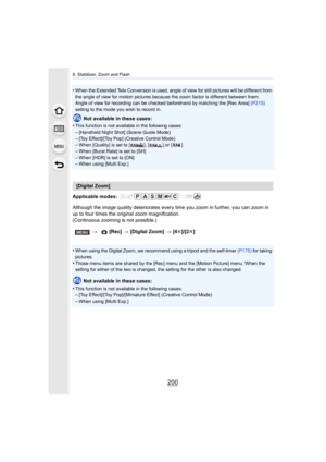 Page 2008. Stabilizer, Zoom and Flash
200
•When the Extended Tele Conversion is used, angle of view for still pictures will be different from 
the angle of view for motion pictures because the zoom factor i s different between them.
Angle of view for recording can be checked beforehand by matchi ng the [Rec Area] (P215) 
setting to the mode you wish to record in.
Not available in these cases:
•
This function is not available in the following cases:
–[Handheld Night Shot] (Scene Guide Mode)–[Toy Effect]/[Toy Pop]...