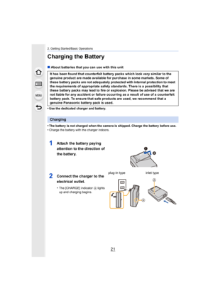 Page 2121
2. Getting Started/Basic Operations
Charging the Battery
∫About batteries that you can use with this unit
•
Use the dedicated charger and battery.
•The battery is not charged when the camera is shipped. Charge t he battery before use.•Charge the battery with the charger indoors.
It has been found that counterfeit battery packs which look very similar to the 
genuine product are made available for purchase in some markets . Some of 
these battery packs are not adequately protected with internal...