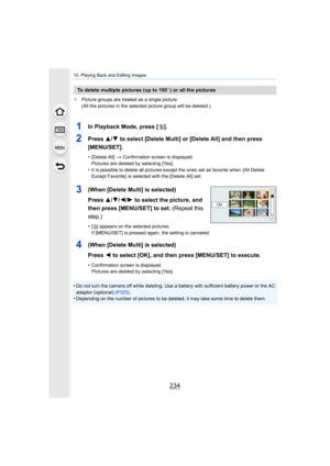 Page 23410. Playing Back and Editing Images
234
¢Picture groups are treated as a single picture.
(All the pictures in the selected picture group will be deleted .)
•Do not turn the camera off while deleting. Use a battery with s ufficient battery power or the AC 
adaptor (optional)  (P325).
•Depending on the number of pictures to be deleted, it may take some time to delete them.
To delete multiple pictures (up to 100¢) or all the pictures
1In Playback Mode, press [ ].
2Press 3/4 to select [Delete Multi] or...