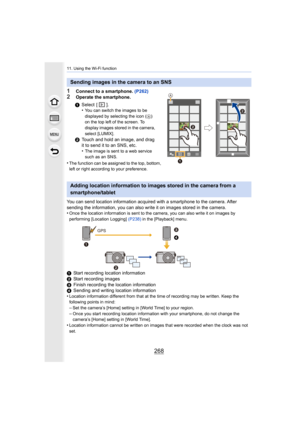 Page 26811. Using the Wi-Fi function
268
1Connect to a smartphone. (P262)
2Operate the smartphone.
•
The function can be assigned to the top, bottom, 
left or right according to your preference.
You can send location information acquired with a smartphone to the camera. After 
sending the information, you can also write it on images stored  in the camera.
•
Once the location information is sent to the camera, you can al so write it on images by 
performing [Location Logging] (P238)  in the [Playback] menu....
