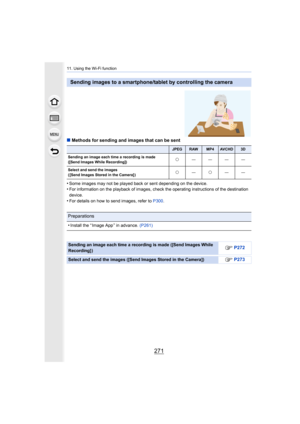 Page 271271
11. Using the Wi-Fi function
∫Methods for sending and images that can be sent
•
Some images may not be played back or sent depending on the device.•For information on the playback of images, check the operating  instructions of the destination 
device.
•For details on how to send images, refer to  P300.
Sending images to a smartphone/tablet by controlling the camera
JPEGRAWMP4AVCHD3D
Sending an image each time a recording is made
([Send Images While Recording]) ±
————
Select and send the images
(...