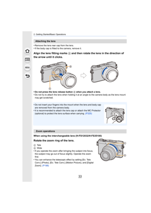 Page 3333
2. Getting Started/Basic Operations
•Remove the lens rear cap from the lens.•If the body cap is fitted to the camera, remove it.
Align the lens fitting marks A and then rotate the lens in the direction of 
the arrow until it clicks.
•Do not press the lens release button  B when you attach a lens.•Do not try to attach the lens when holding it at an angle to th e camera body as the lens mount 
may get scratched.
•Do not insert your fingers into the mount when the lens and body cap 
are removed from the...