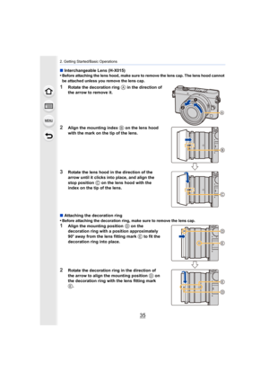 Page 3535
2. Getting Started/Basic Operations
∫Interchangeable Lens (H-X015)
•Before attaching the lens hood, make sure to remove the lens ca p. The lens hood cannot 
be attached unless you remove the lens cap.
1Rotate the decoration ring A in the direction of 
the arrow to remove it.
2Align the mounting index B on the lens hood 
with the mark on the tip of the lens.
3Rotate the lens hood in the direction of the 
arrow until it clicks into place, and align the 
stop position 
C on the lens hood with the 
index...