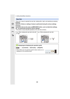 Page 4343
2. Getting Started/Basic Operations
There are 2 ways to operate the rear dial, rotating left or right, and deciding by pressing.
Rotating:
Selection of items or setting of values is performed during the  various settings.
Pressing:
Operations that are the same as [MENU/SET] button, such as dete rmine settings, 
etc., are performed during the various settings.
•
This owner's manual describe operations of the rear dial as fol lows:
Rear Dial
e.g.: When rotating the rear dial to the left 
or...