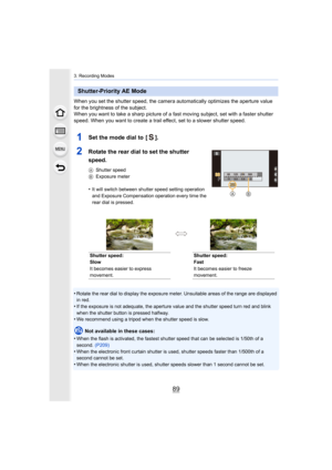 Page 8989
3. Recording Modes
When you set the shutter speed, the camera automatically optimizes the aperture value 
for the brightness of the subject.
When you want to take a sharp picture of a fast moving subject, set with a faster shutter 
speed. When you want to create a trail effect, set to a slower  shutter speed.
1Set the mode dial to  [ ].
2Rotate the rear dial to set the shutter 
speed.
AShutter speed
B Exposure meter
•It will switch between shutter speed setting operation 
and Exposure Compensation...